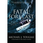 Fatal Forecast An Incredible True Tale of Disaster and Survival at Sea, Paperback