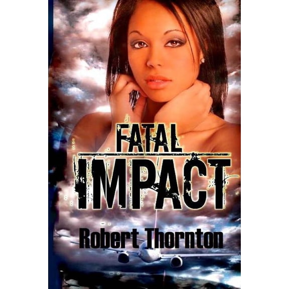 Fatal Impact Paperback 1484060946 9781484060940 Robert Thornton