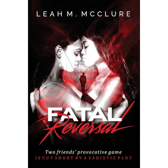 Fatal Reversal: Two friends' provocative game is cut short by a sadistic plot (Paperback)