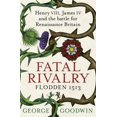 thumbnail image 1 of Fatal Rivalry, Flodden 1513 George Goodwin (Paperback), 1 of 1