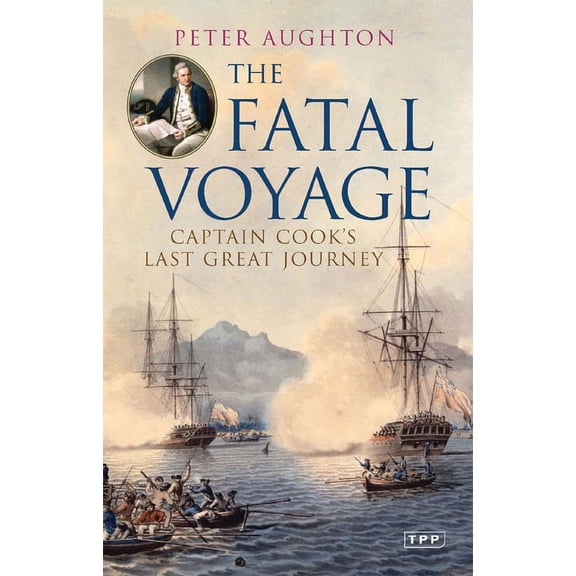 The Fatal Voyage: Captain Cook's Last Great Journey, (Paperback)