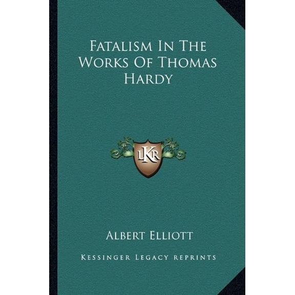 Fatalism In The Works Of Thomas Hardy Paperback 1163181471 9781163181478 Albert Elliott