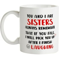 Fatbabay You And I Are Sisters Coffee Mug Gifts,Funny Sister Birthday Christmas Gifts from Sister,Sister Gifts for Woman,Best Friends,Besties,BFF Tea Cup 11OZ