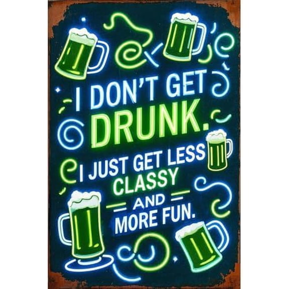 I Don't GET Drunk Tin Sign Home Decor Wall Plaque Aluminum Signs for Office Garden Garage Bar Shop 12×8 Inch