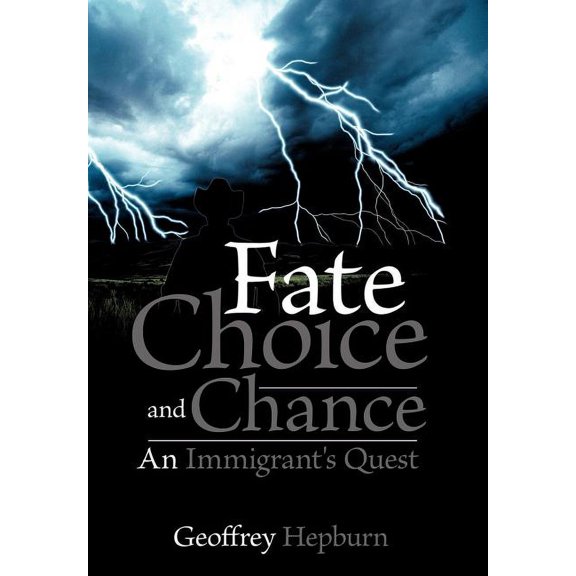 Fate Choice and Chance: An Immigrant's Quest, (Hardcover)