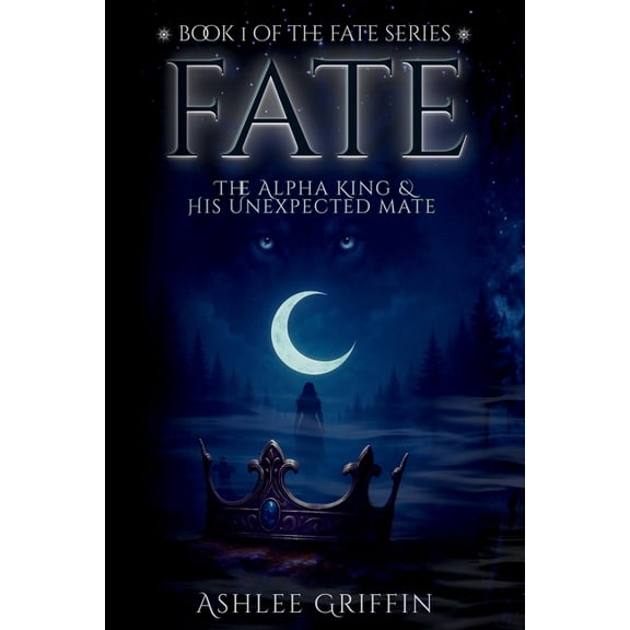 Fate: The Alpha King and His Unexpected Mate, (Paperback)