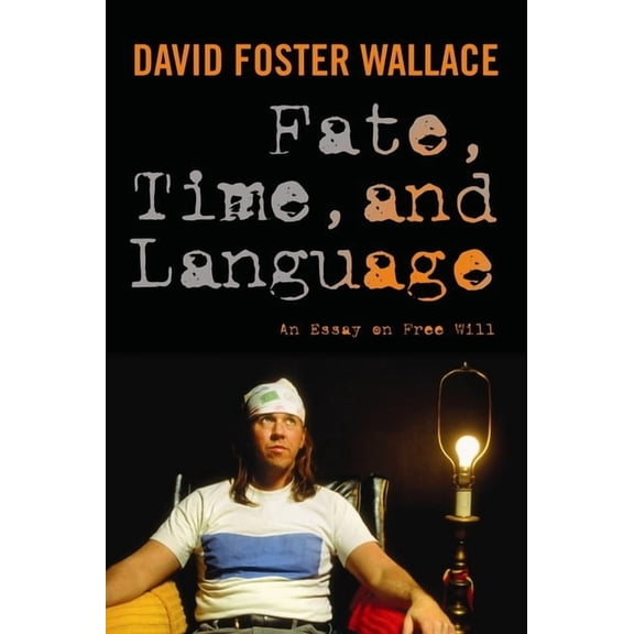 Fate, Time, and Language: An Essay on Free Will, (Hardcover)