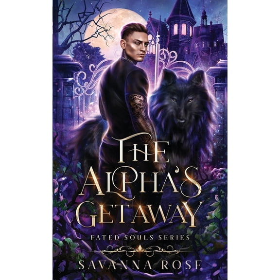 Fated Souls The Alpha's Getaway (Fated Souls Series: Book 3), Book 3, (Paperback)