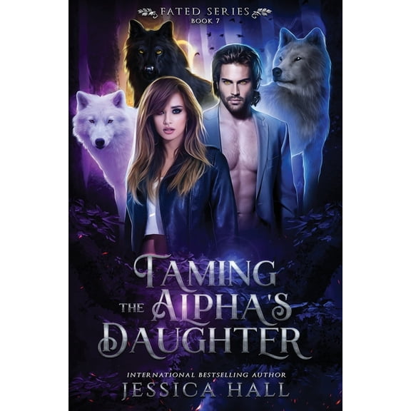 Fated Taming The Alpha's Daughter, Book 7, (Paperback)