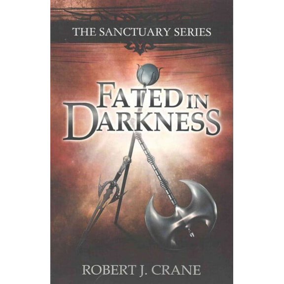 Fated in Darkness: The Sanctuary Series, Volume 5.5 (Paperback) by Robert J Crane