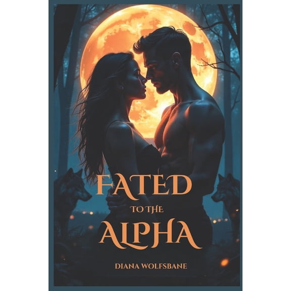 Fated to the Alpha: A Fated Mates, Enemies to Lovers Werewolf Romance of Betrayal, Passion and Power, (Paperback)