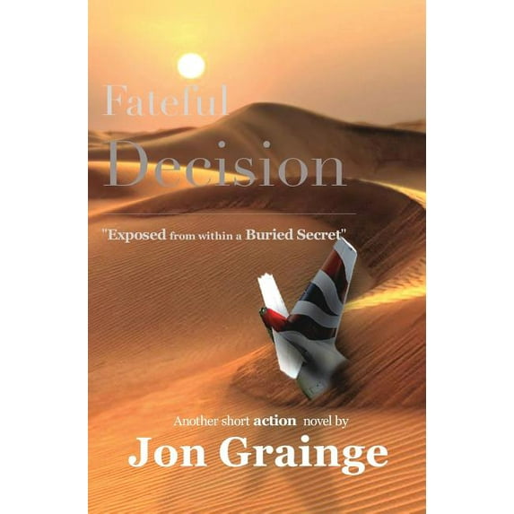 Fateful Decision _________________________________________________ "Exposed from within a Buried Secret" (Hardcover)