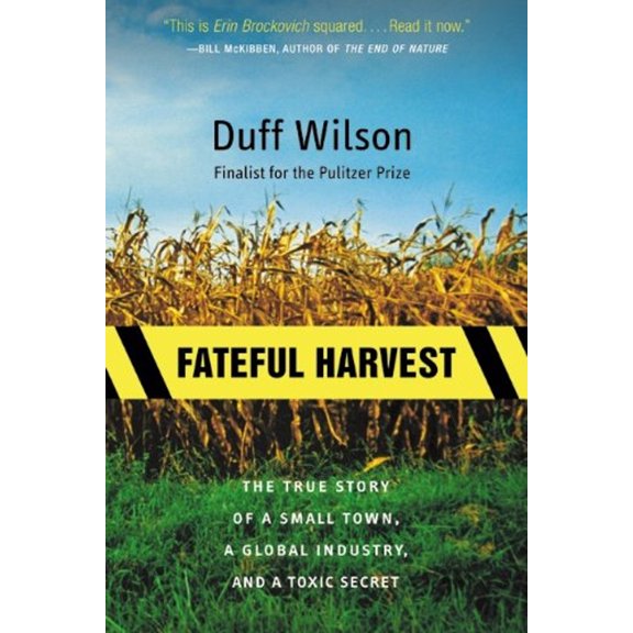 Pre-Owned Fateful Harvest: The True Story of a Small Town, a Global Industry, and a Toxic Secret (Paperback) 0060931833 9780060931834