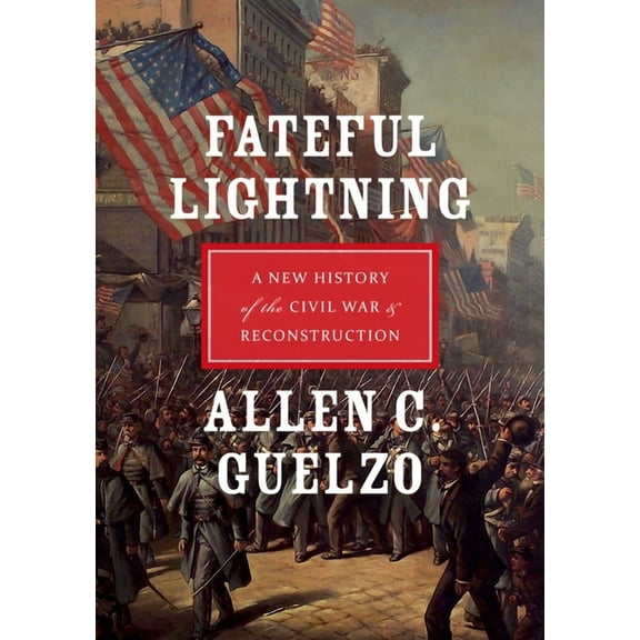 Fateful Lightning: A New History of the Civil War & Reconstruction, (Paperback)