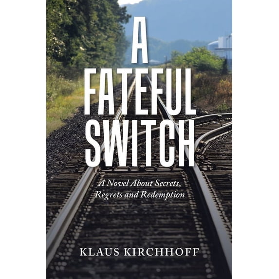 Fateful Switch : A Novel About Secrets, Regrets and Redemption