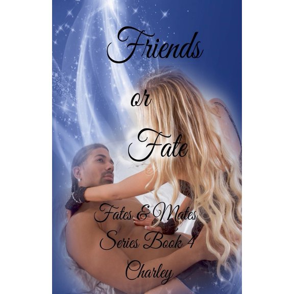 Fates & Mates Friends or Fate, Book 4, (Paperback)