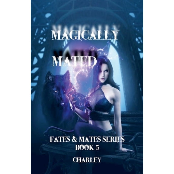 Fates & Mates Magically Mated, Book 5, (Paperback)