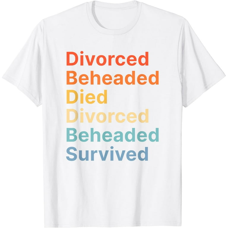 Fates Of The Six Wives Of Henry Vii T-Shirt Fates Of The Six Wives Of Henry Vii T-Shirt