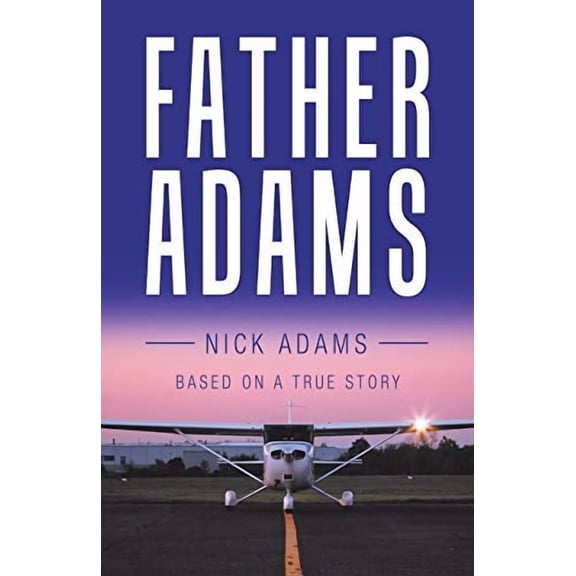 Father Adams: Based on a True Story (Paperback)