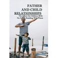 thumbnail image 1 of Father And Child Relationships: The Effect On Children With No Father Residing With Them: Playing With Sons (Paperback), 1 of 1