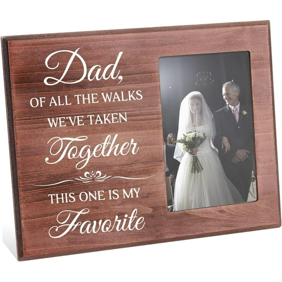Father of The Bride Gift Picture Frame Commemorative Photo Frame Gift From the Bride to Dad - Dad of all the walks we've taken together this one is my favorite-10x15cm Photo