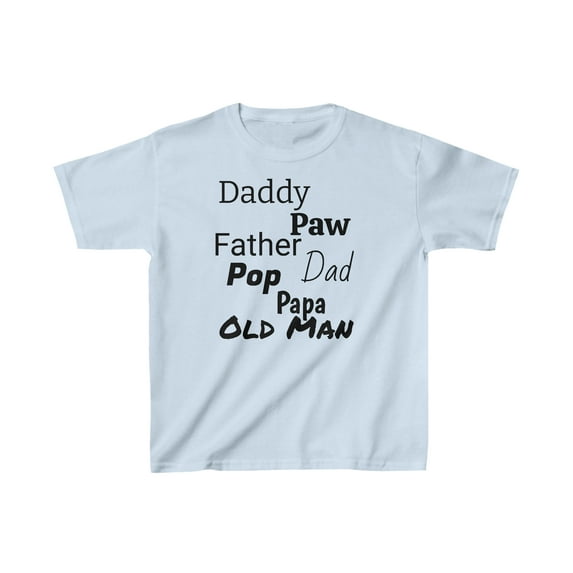 Father, Dad, Papa, Pops - Kid's Tee-Shirt with Various Fatherly Terms