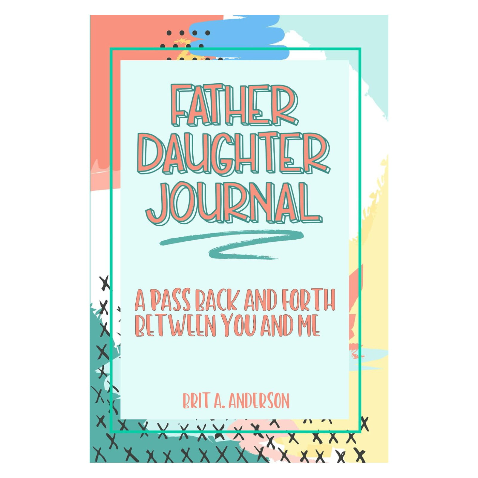 Father Daughter Journal Pass Back and Forth Between You and Me Journal