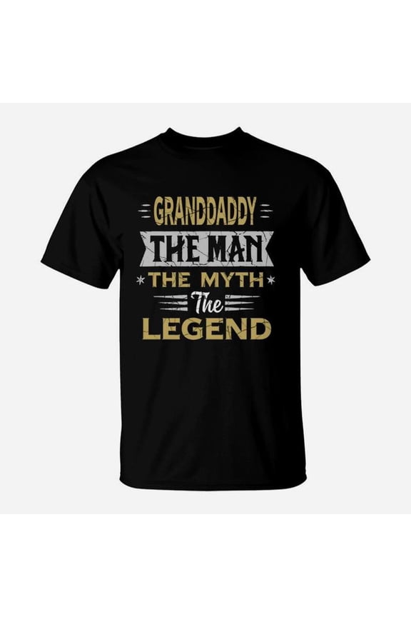 Father Day Granddaddy The Man The Myth The Legend Shirt TShirt