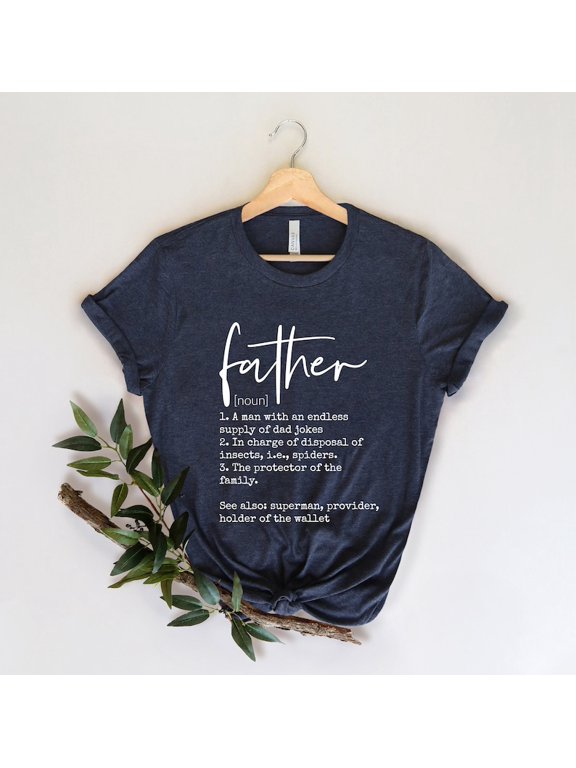 Father Definition Shirt, Best Dad Ever T-Shirt, Funny Father’s Day Shirt, Gift for Dad