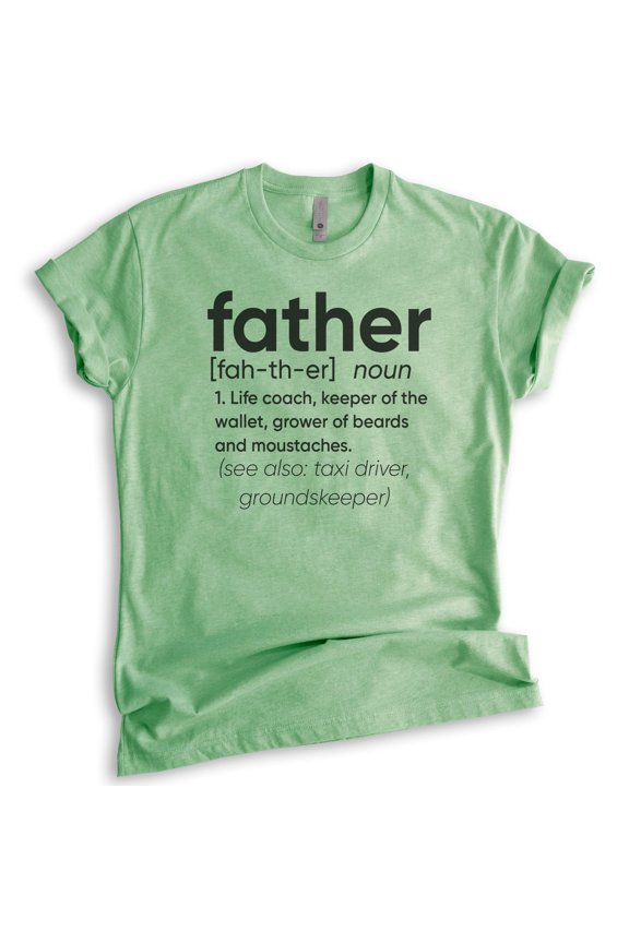 Father Definition Shirt, Unisex Men's Shirt, Father Shirt, Father Definition Dad Shirt, Definition Of Dad, Heather Apple Green, Medium