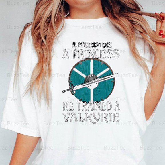 Father Didn't Raise A Princess Viking Shield Maiden Warrior T-Shirt Unisex, up to 5XL