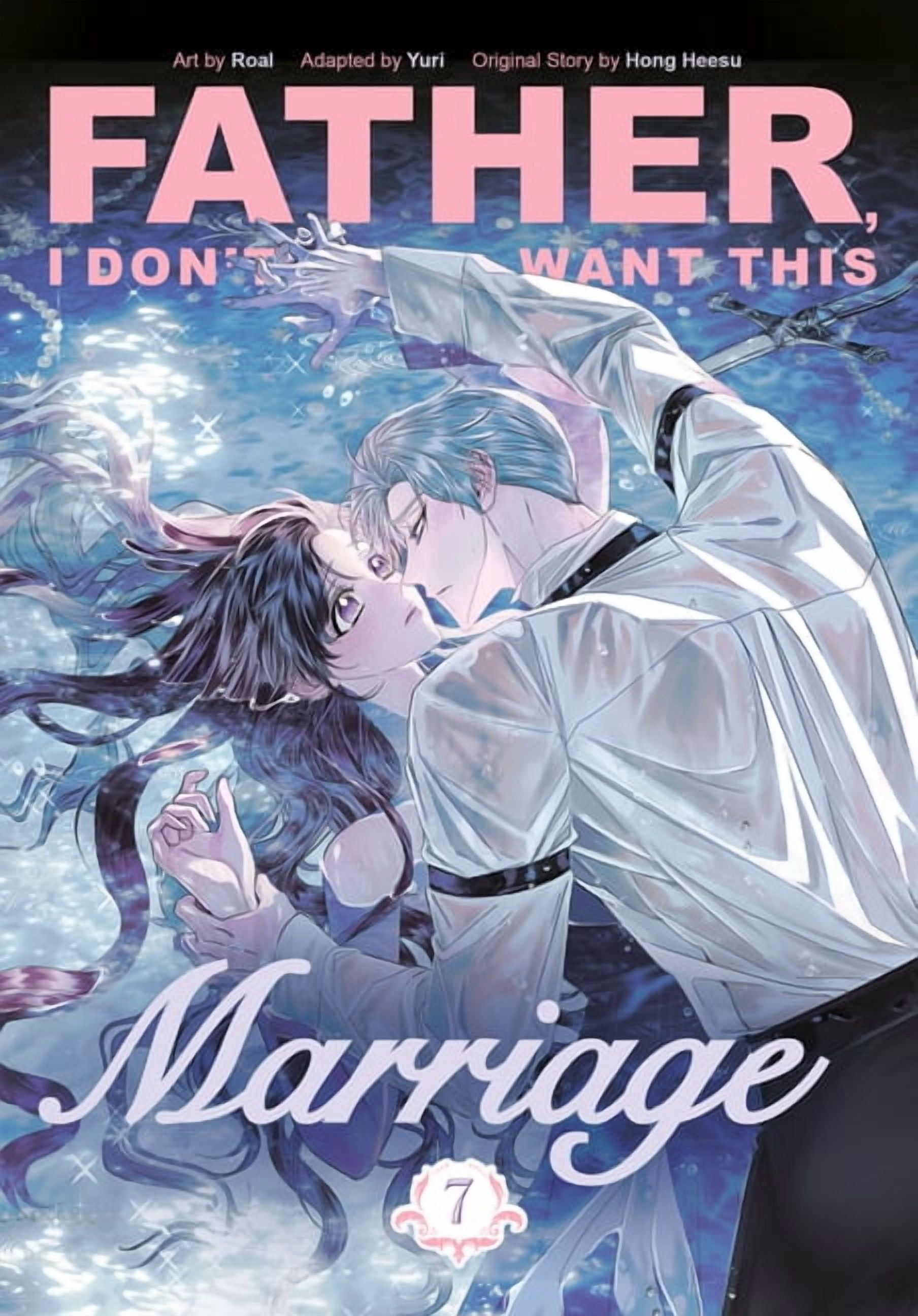 Father, I Don't Want This Marriage Father, I Don't Want This Marriage, Volume 7, (Paperback)