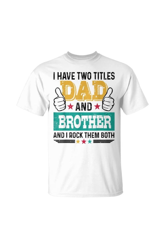 Father I Have Two Title Dad Brother I Rock Them Both TShirt