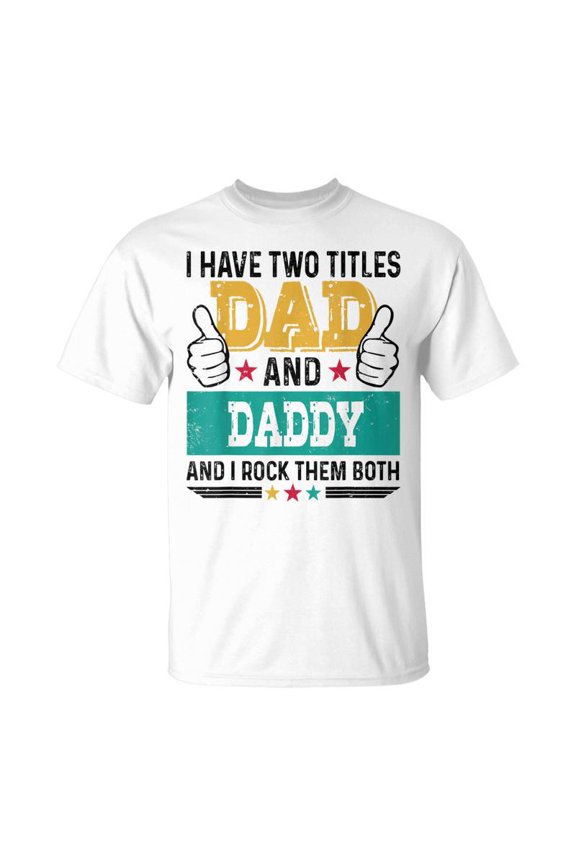 Father I Have Two Title Dad Daddy I Rock Them Both TShirt