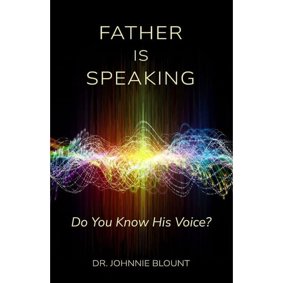Father Is Speaking: Do You Know His Voice?, (Paperback)