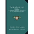 thumbnail image 1 of Father Junipero Serra : A New And Original Historical Drama In Four Acts (1894) (Paperback), 1 of 1