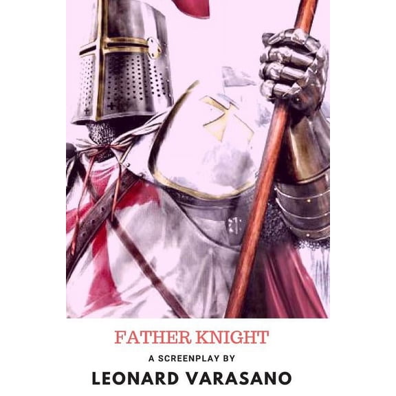 Father Knight Paperback 1077851138 9781077851139 Leonard Varasano