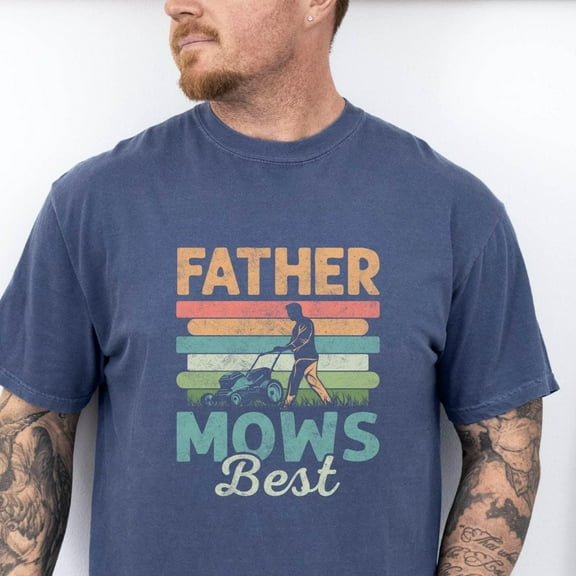 Father Mows Best Shirt, Funny Lawn Mowing Dad Shirt, Father’s Day Gift Idea, Dad Joke T-Shirt, Gift for Dad, Yard Work Humor T-Shirt for Dad