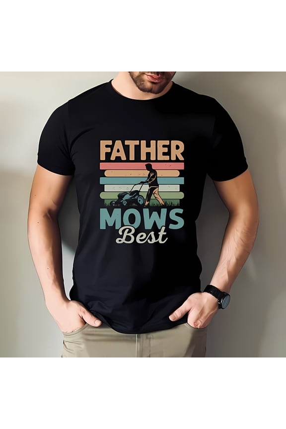 Father Mows Best Shirt, Funny Lawn Mowing Dad Shirt, Father’s Day Gift Idea, Dad Joke T-Shirt, Yard Work Humor Tee for Dad