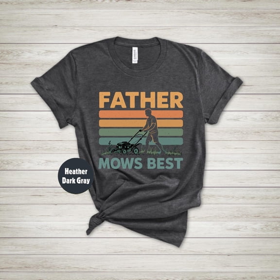 Father Mows Best Shirt, Lawn Mowing Dad Shirt, Father’S Day Gift Idea, Dad, Yard Work T-Shirt For Dad, Dad Joke T-Shirt Tshirt All Size S-5XL