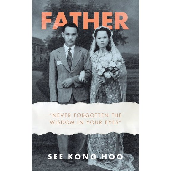 Father: "Never Forgotten the Wisdom in Your Eyes", (Paperback)