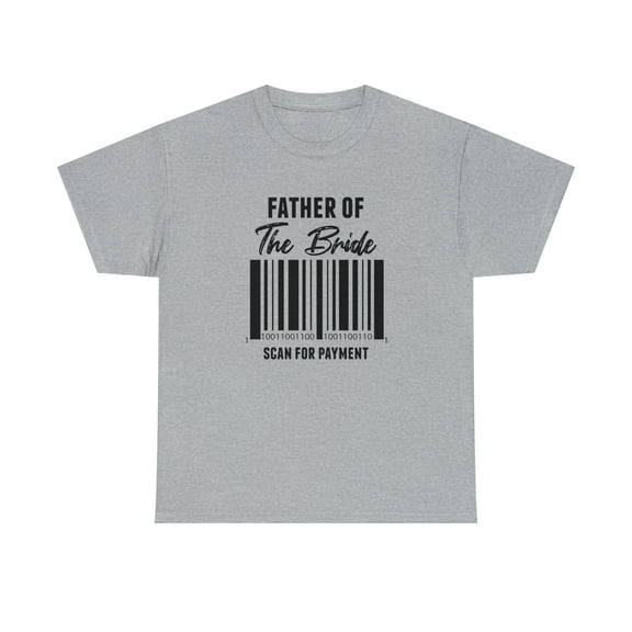 Father Of The Bride - Scan For Payment Shirt, Funny Wedding Gift - ID: 382