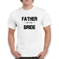 thumbnail image 1 of "Father Of The Bride" Wedding/Bachelorette Quote Men White T-Shirt, Male Large, 1 of 4