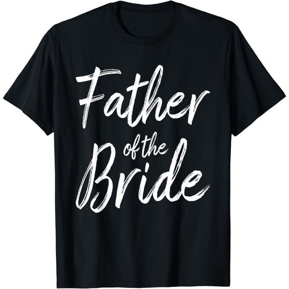 Father Of The Bride - Wedding Marriage Bride Dad T-Shirt mens t shirt,black,women,funny,misfits,men,journey,t-shirt
