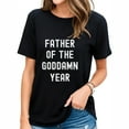thumbnail image 1 of Father Of The Goddamn Year For Dad T-Shirt, 1 of 5