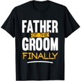 thumbnail image 1 of Father Of The Groom Finally - Wedding Marriage Groom Dad T-Shirt, 1 of 5