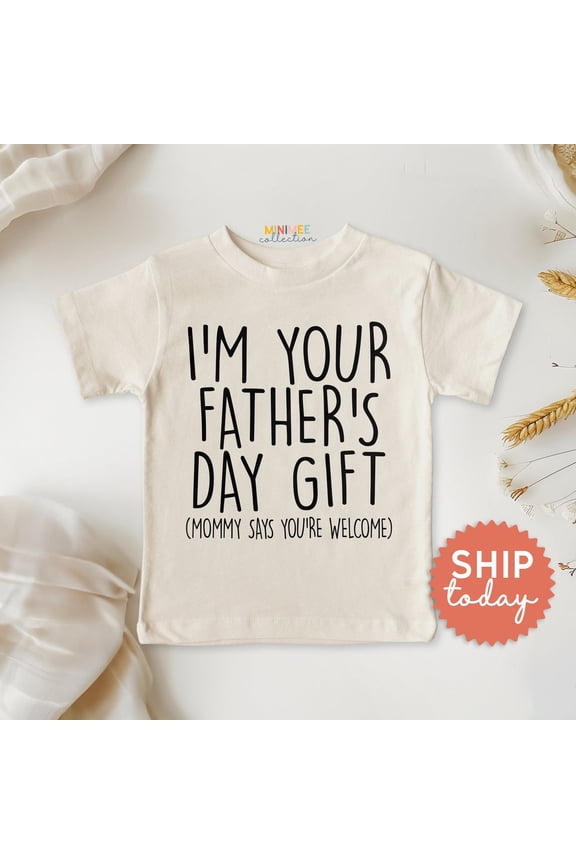 I'M Your Father'S Day Gift Shirt For Toddler, Mommy Says You'Re Welcome Shirt, Dad'S Day Wear, Father'S Day Tee For Baby (Bc-Dad41), New Born, Baby Shower Gift, New Parents Gift