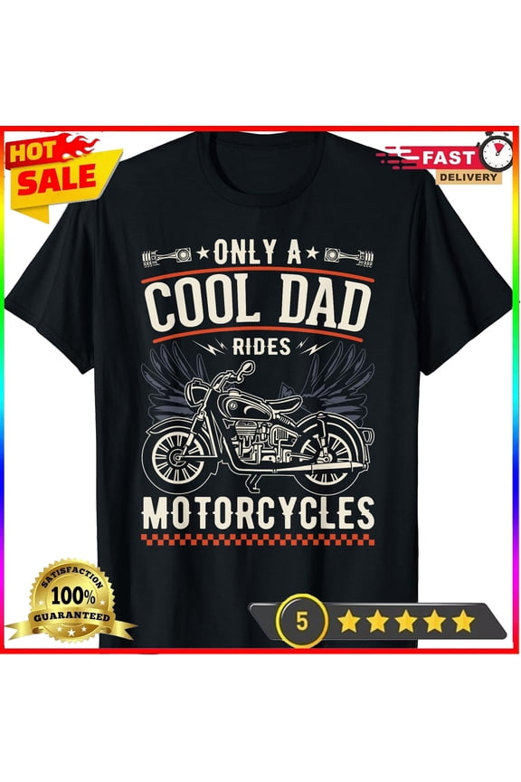Father'S Day Only A Cool Dad Rides Motorcycles Biker Father T-Shirt