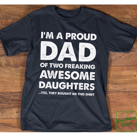 Father'S Day T-Proud Dad Of Two Freaking Awesome Daughters Father'S Day Shirt Present To Dad From Daughters, F2578