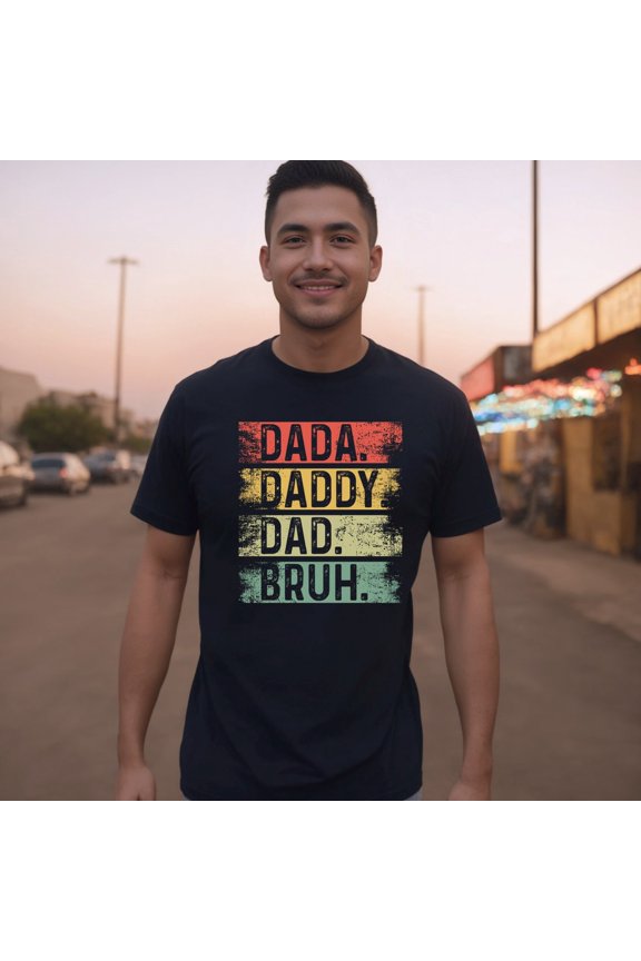 Father'S Day T- Shirt - Dada Daddy Dad Bruh Shirt - Daddy Shirt - Bruh Shirt - Quotes Tee - Father'S Day -